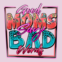 Good Moms Say Bad Words Classic Tee | Teevron