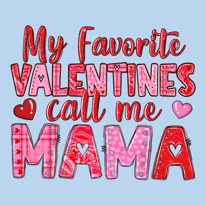 My Favorite Valentines Call Me Mama Classic Tee by texasbilliewilder | Teevron