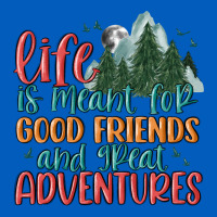Life Is Meant For Good Friends And Great Adventure Urban Hoodie | Teevron