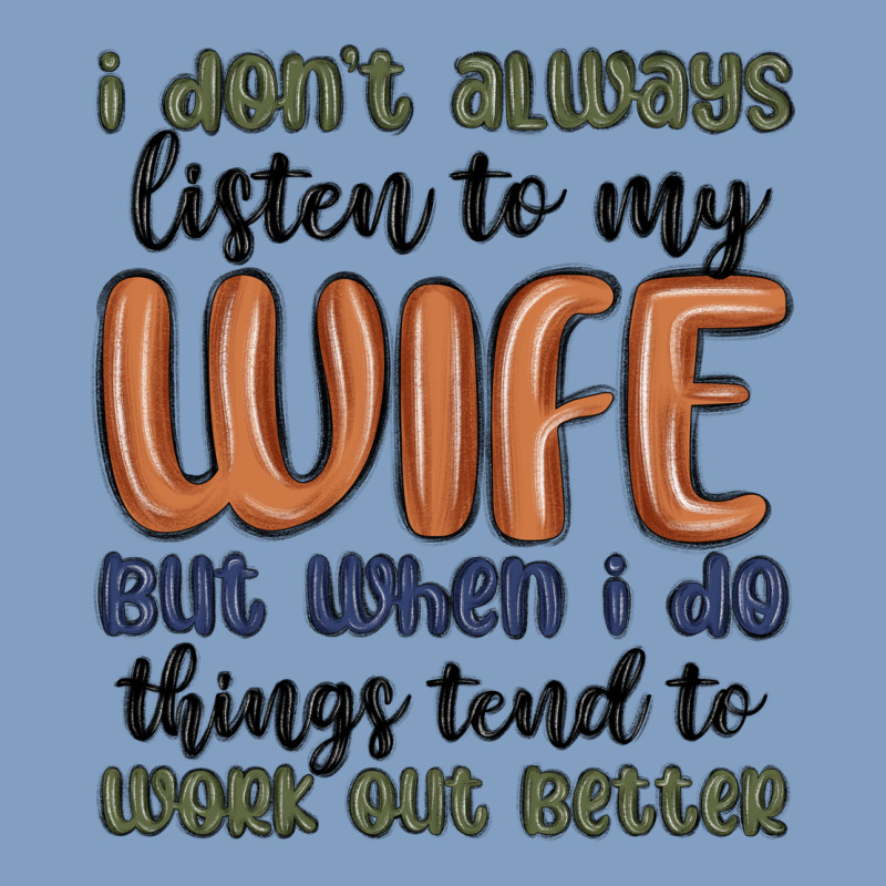 I Don T Always Listen To My Wife But When I Do Things Tend To Work Out Urban Hoodie by MaliasSmallBusiness | Teevron