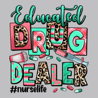 Educated Drug Dealer Nurse Life Long Sleeve Tee | Teevron