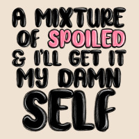 A Mixture Of Spoiled And Ill Get It My Damn Self Urban Hoodie | Teevron