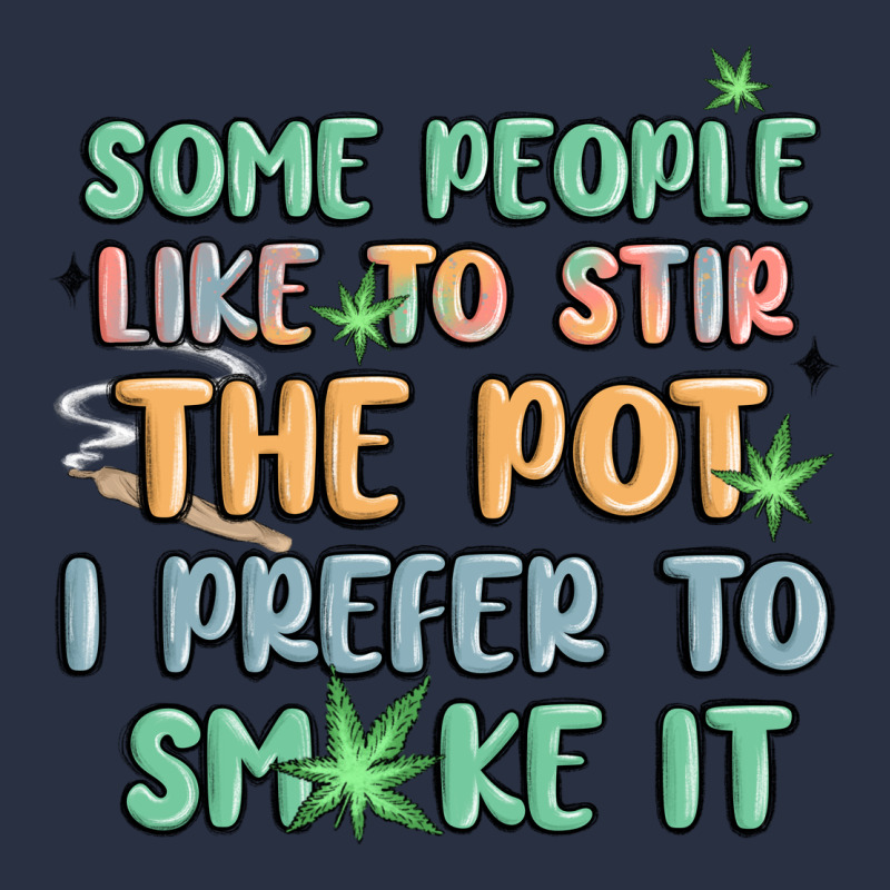 Some People Like To Stir The Pot I Prefer To Smoke Urban Hoodie by MaliasSmallBusiness | Teevron