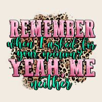 Remember When I Asked For Your Opinion Yeah Me Nei Premium Sweatshirt | Teevron