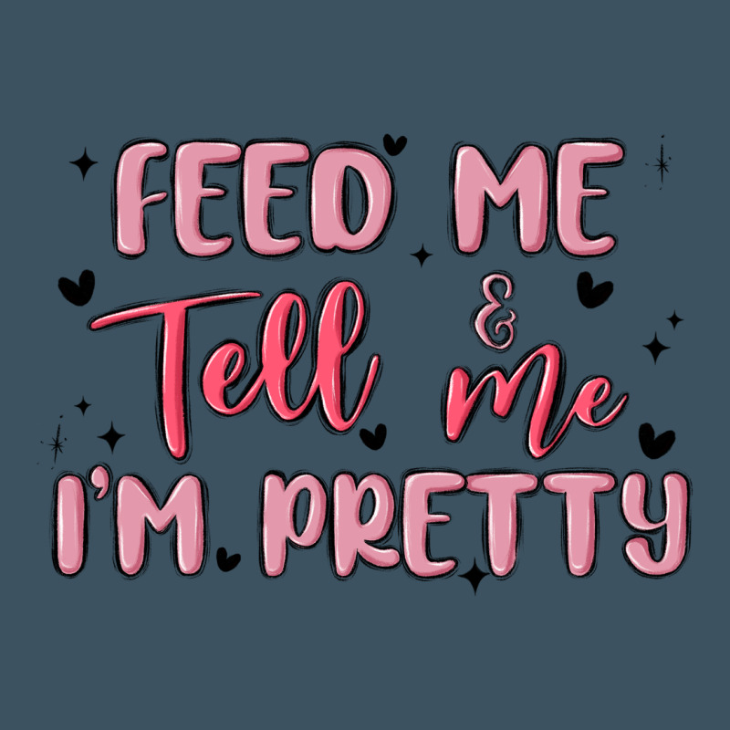 Feed Me And Tell Me Im Pretty Urban Hoodie by MaliasSmallBusiness | Teevron