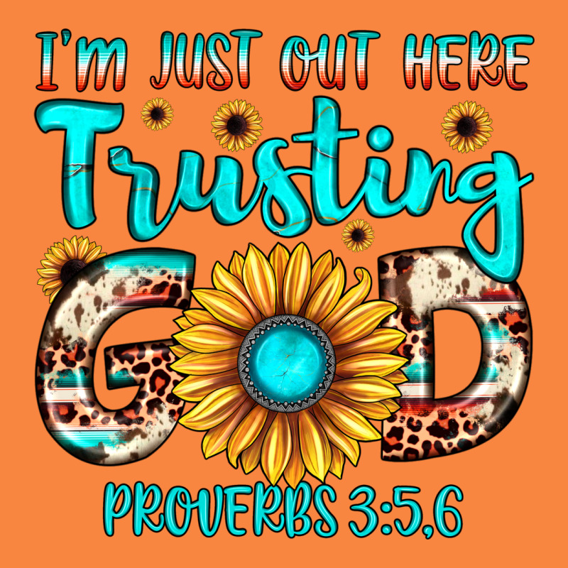 I M Just Out Here Trusting God Proverbs 3 56 Premium Sweatshirt by JahusDesignShop | Teevron
