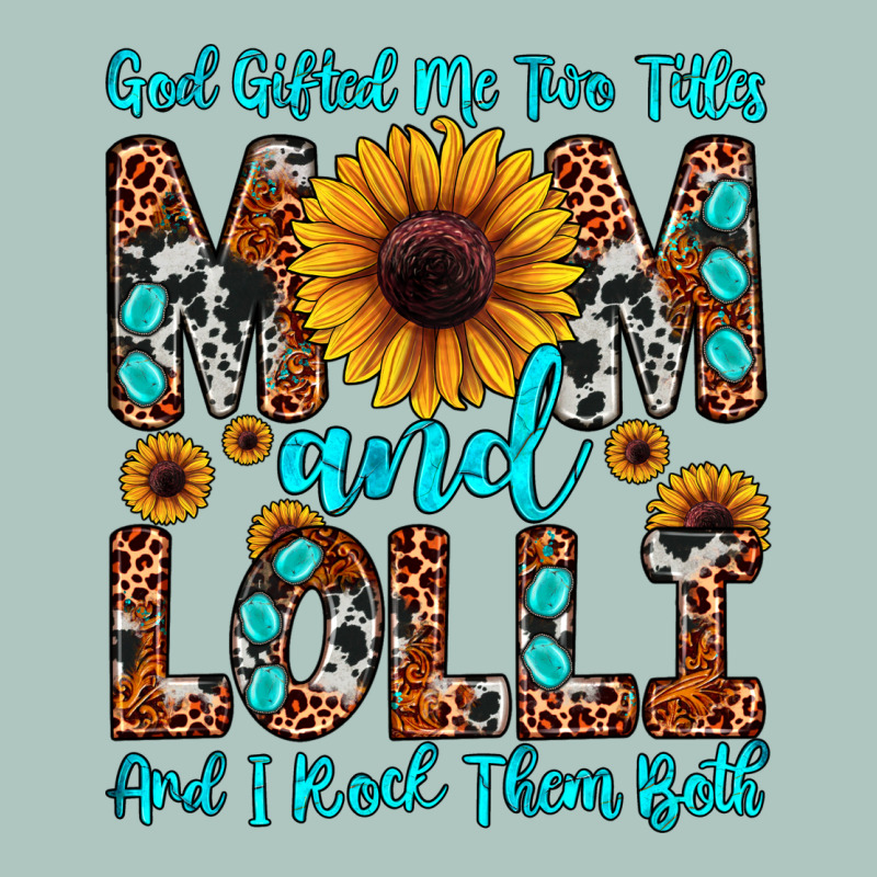 God Gifted Me Two Titles Mom And Lolli  And I Rock Premium Sweatshirt by JahusDesignShop | Teevron