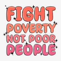 Fight Poverty Not Poor People Urban Hoodie | Teevron