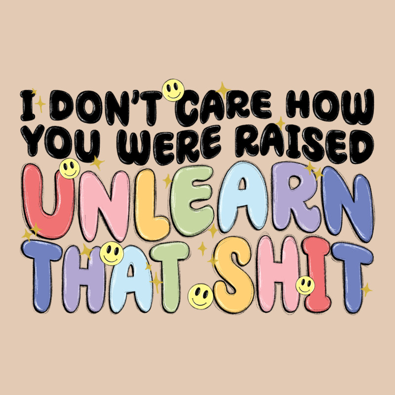 I Don't Care How You Were Raised Unlearn That Shit Urban Hoodie by MaliasSmallBusiness | Teevron