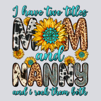 I Have Two Titles Mom And Nanny And I Rock Them Bo Zipper Hoodie | Teevron