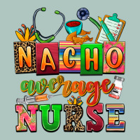 Nacho Average Nurse Premium Sweatshirt | Teevron