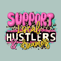 Support Local Hustlers And Dreamers Premium Sweatshirt | Teevron