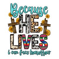 because he lives i can face tomorrow | Teevron
