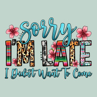 Sorry I M Late I Didn T Want To Come Zipper Hoodie | Teevron