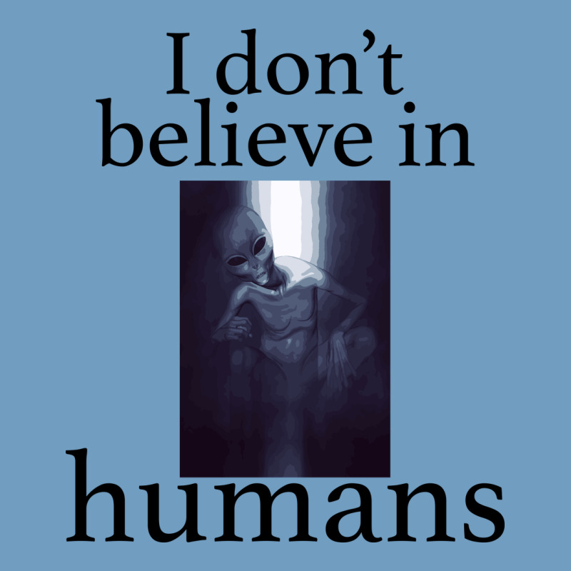 I Don't Believe İn Humans Urban Heavy Tee by Bettercallsaul | Teevron