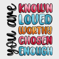You Are Known Loved Worthy Chosen Enough Urban Hoodie | Teevron