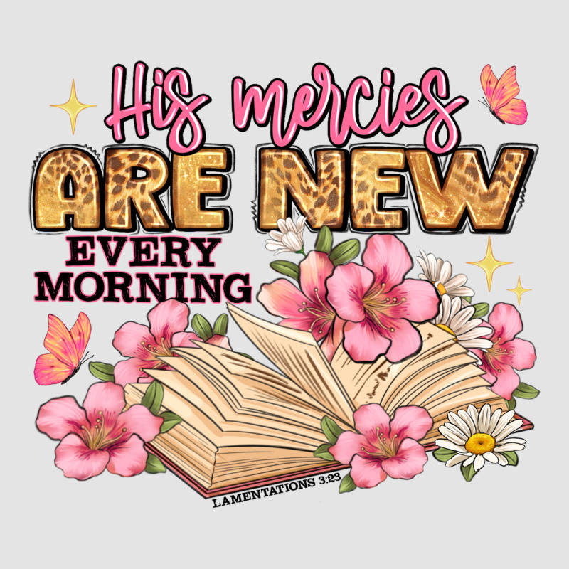 His Mercies Are New Every Morning Lamentations 3 2 Premium Sweatshirt by JahusDesignShop | Teevron