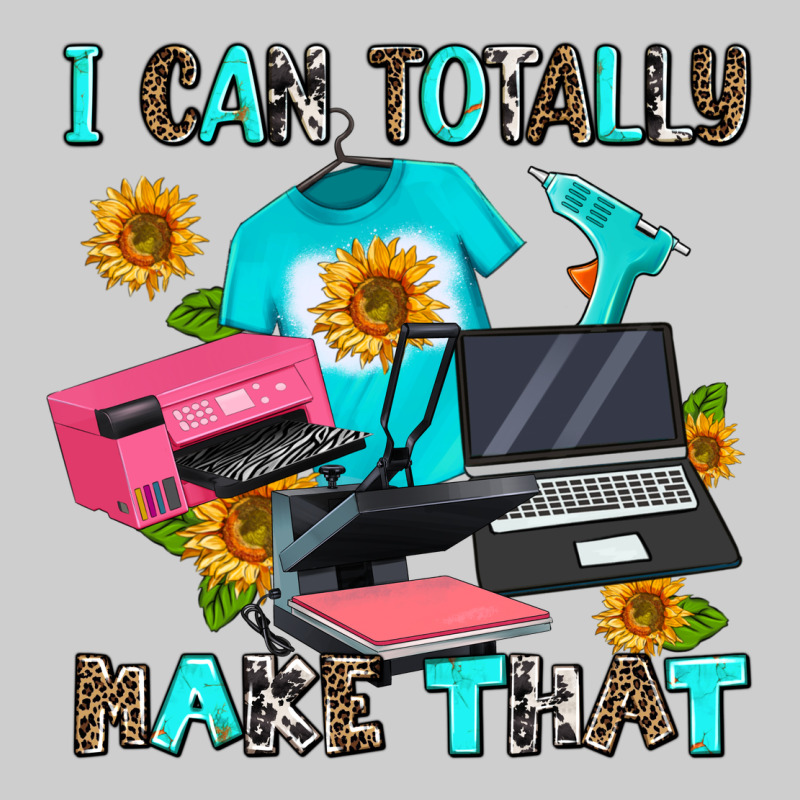 I Can Totally Make That Premium Sweatshirt by AdoDesignShop | Teevron
