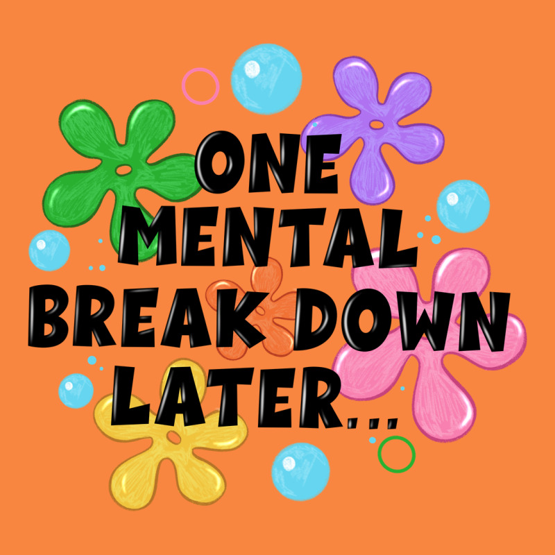 One Mental Break Down Later Premium Sweatshirt by JahusDesignShop | Teevron