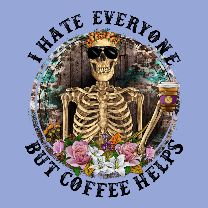 I Hate Everyone But Coffee Helps With Flowers Classic Tee by RanaPortraitStore | Teevron