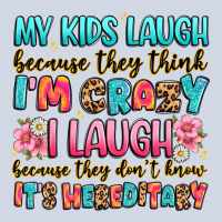 My Kids Laugh Because They Think I'm Crazy Premium Sweatshirt | Teevron
