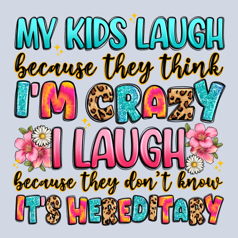 My Kids Laugh Because They Think I'm Crazy Premium Sweatshirt by JahusDesignShop | Teevron
