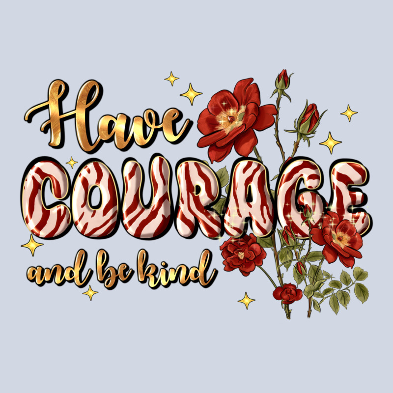 Have Courage And Be Kind Premium Sweatshirt by JahusDesignShop | Teevron