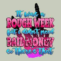 It Was Rough Week But I Didn't Need Bail Money So Long Sleeve Tee | Teevron