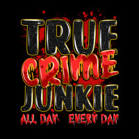 True Crime Junkie All Day Every Day Premium Sweatshirt | Teevron