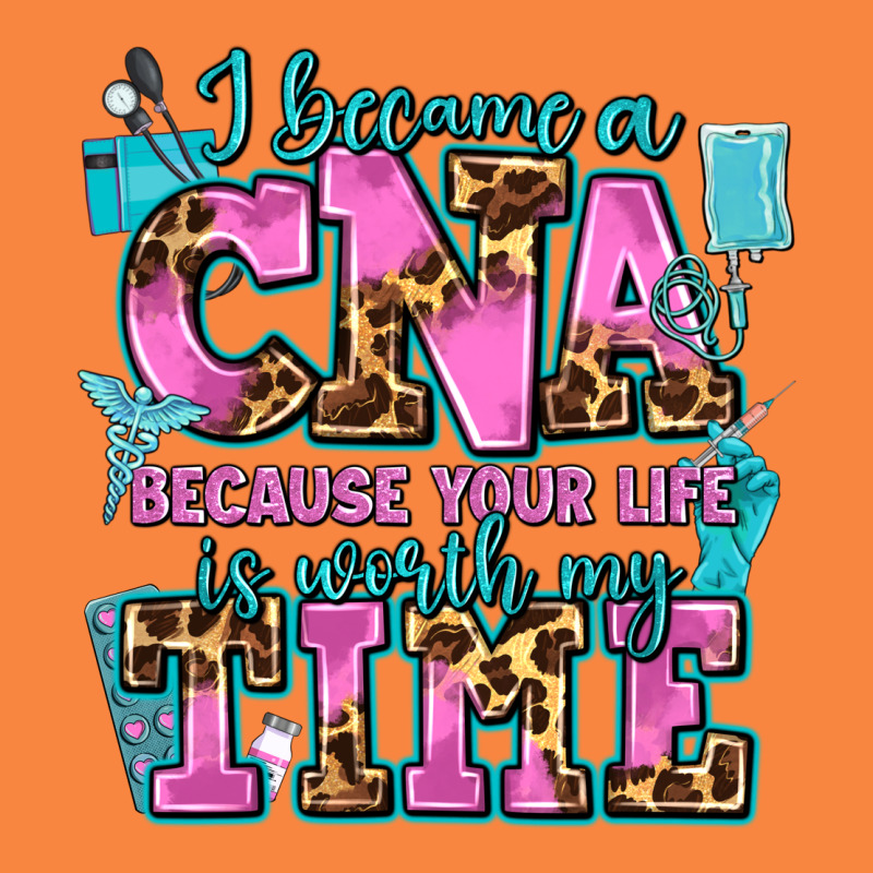 I Became A Cna Because Your Life Is Worth My Time Premium Sweatshirt by AdoDesignShop | Teevron