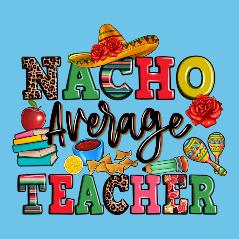 Nacho Average Teacher Premium Sweatshirt by JahusDesignShop | Teevron