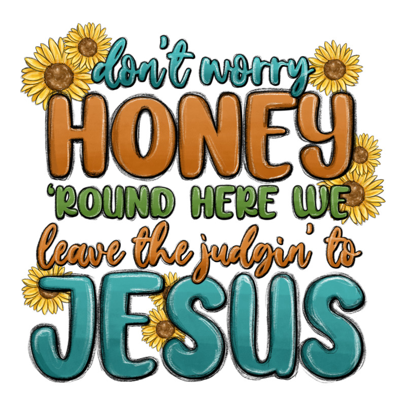 Don't Worry Honey 'round Here We Long Sleeve Tee by MaliasSmallBusiness | Teevron