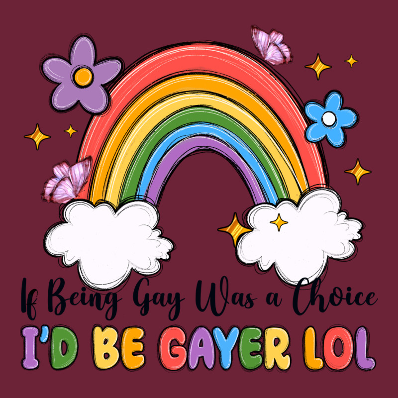 If Being Gay Was A Choice I'd Be Gayer Lol Long Sleeve Tee by MaliasSmallBusiness | Teevron