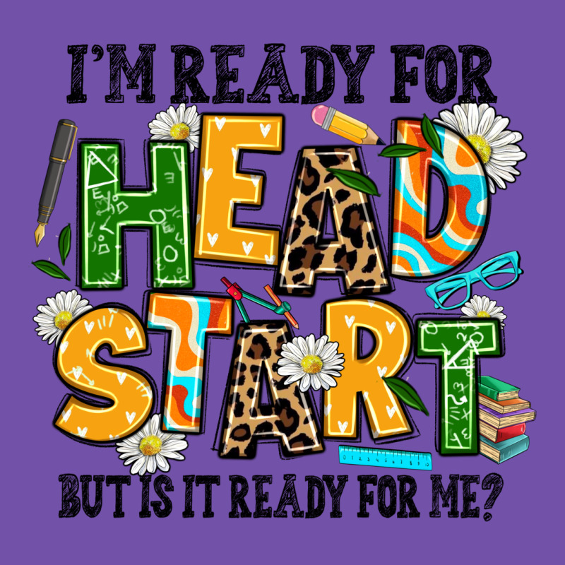 I Am Ready For Head Start But Is It Ready For Me Premium Sweatshirt by AdoDesignShop | Teevron