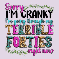 Sorry Im Cranky Im Going Through My Terrible Forti Classic Tee | Teevron