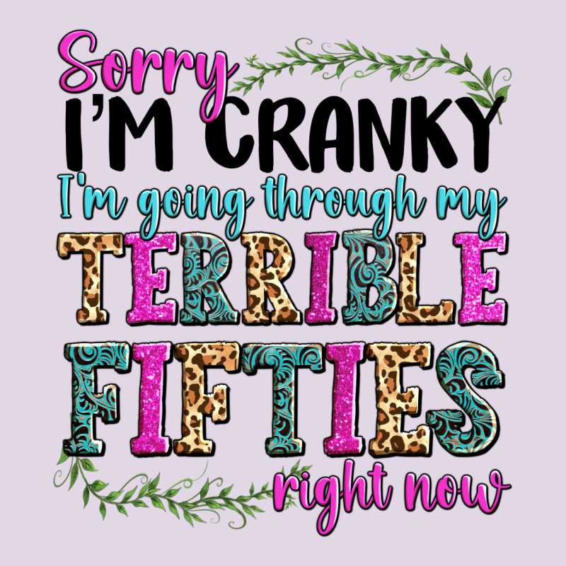 Sorry I’m Cranky I’m Going Through My Terrible Classic Tee by texasbilliewilder | Teevron