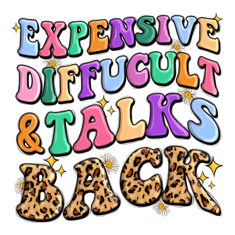 Expensive Diffucult And Talks Back Long Sleeve Tee by MaliasSmallBusiness | Teevron