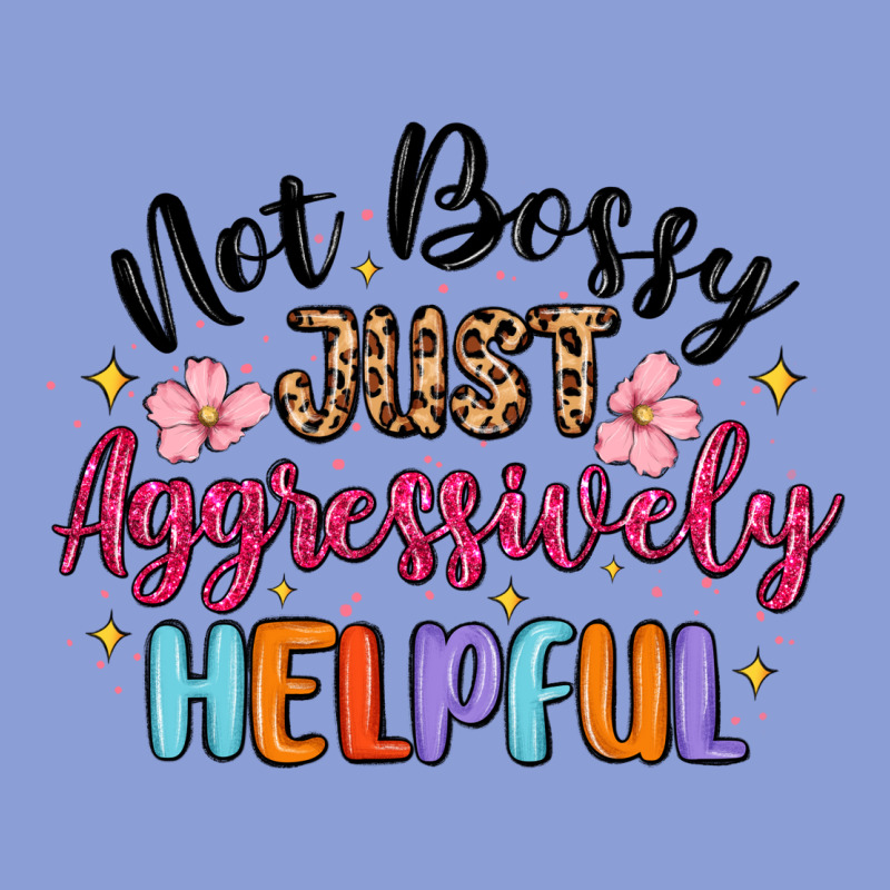 Not Bossy Just Aggressively Helpful Long Sleeve Tee by MaliasSmallBusiness | Teevron