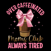 Over Caffeinated Moms Club Premium Sweatshirt | Teevron