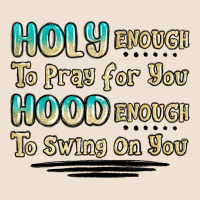 Holy Enough To Pray For You Hood Enough To Swing O Urban Hoodie | Teevron