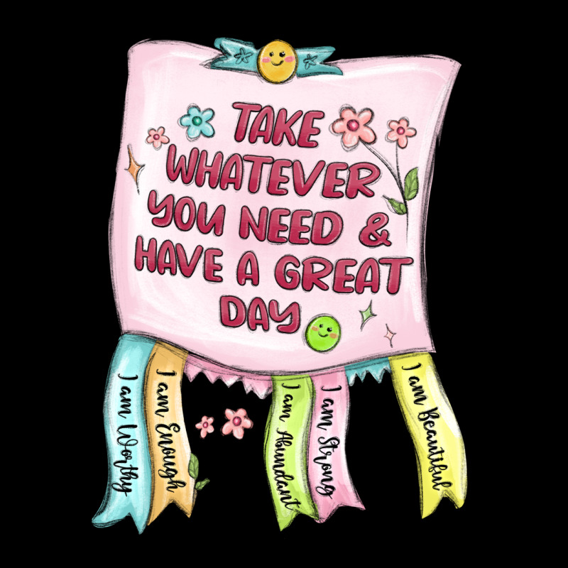 Take Whatever You Need  Have A Great Day Long Sleeve Tee by MaliasSmallBusiness | Teevron