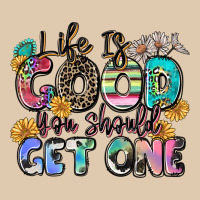 Life Is Good You Should Get One Classic Tee | Teevron