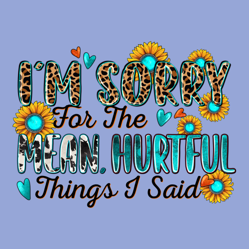 I'm Sorry For The Mean Hurtful Things I Said Classic Tee by Zillion Design Studio | Teevron