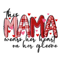 this mama wears her heart on her gleeve | Teevron