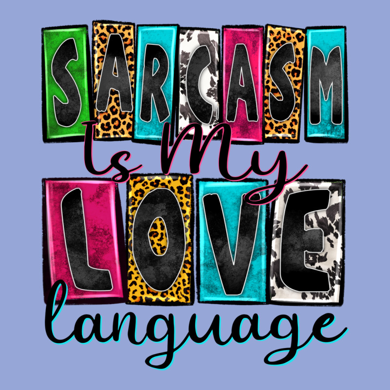 Sarcasm Is My Love Language Classic Tee by Zillion Design Studio | Teevron