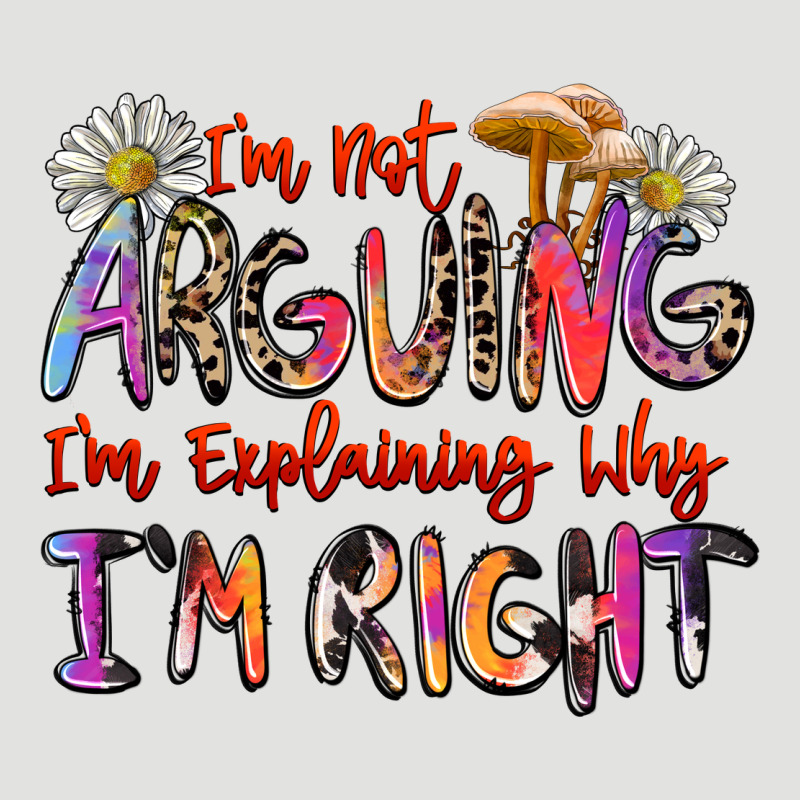 I'm Not Arguing I'm Explaining Why I'm Right Classic Tee by Zillion Design Studio | Teevron