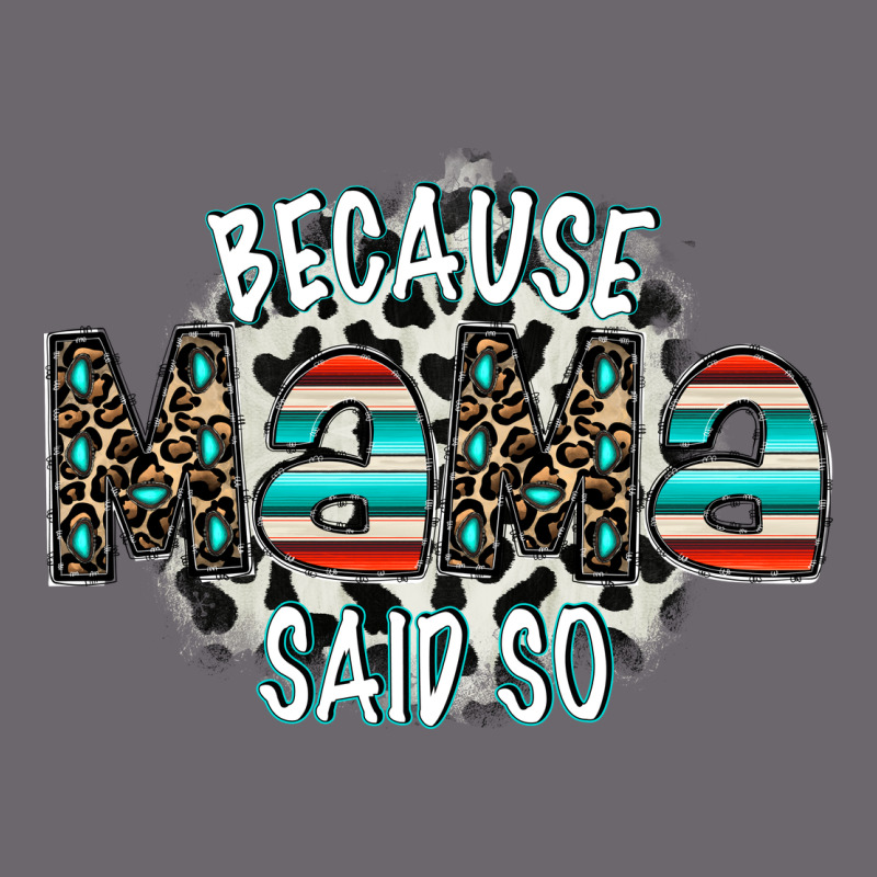 Because Mama Said So Premium Sweatshirt by CowhideDigitalArt | Teevron
