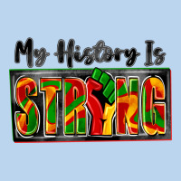My History Is Strong Classic Tee | Teevron