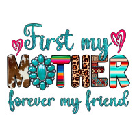first my mother forever my friend | Teevron