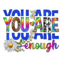 you are enough with daisies | Teevron